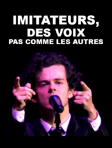 Imitateurs, des voix pas comme les autres