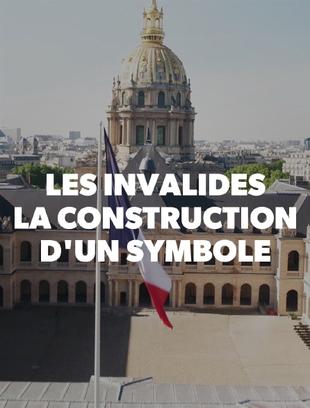 Les Invalides : la construction d'un symbole
