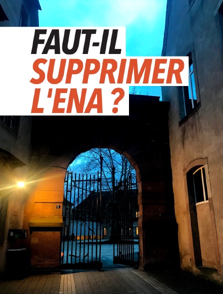 Faut-il supprimer l'ENA ?