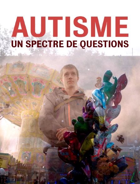 Autisme, un spectre de questions