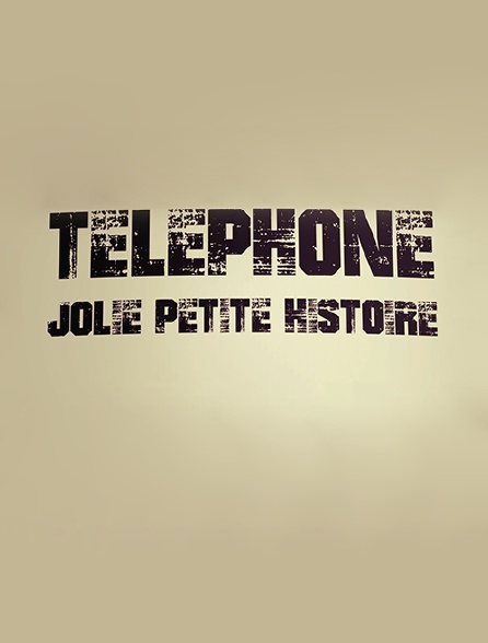 Téléphone, jolie petite histoire