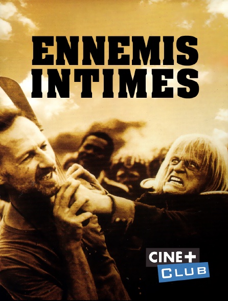 Ciné+ Club - Ennemis intimes