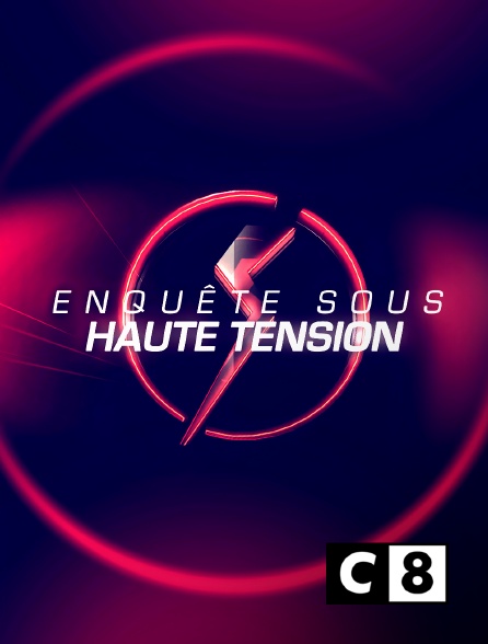 C8 - Enquête sous haute tension