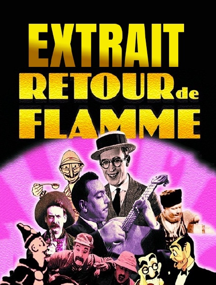 Extraits : retour de flamme