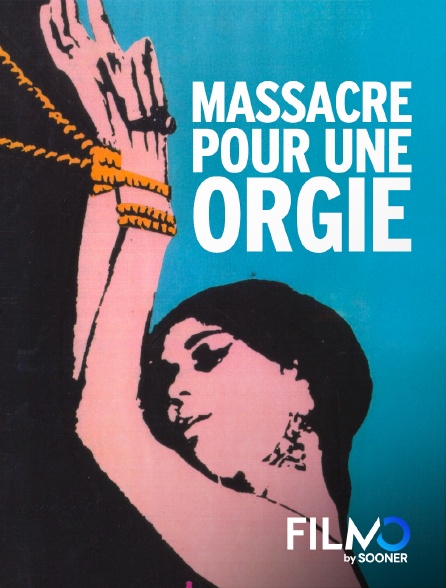 FilmoTV - Massacre pour une orgie