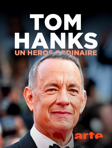 Arte - Tom Hanks, un héros ordinaire