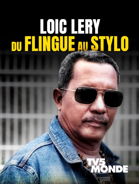 TV5MONDE - Loïc Léry, du flingue au stylo