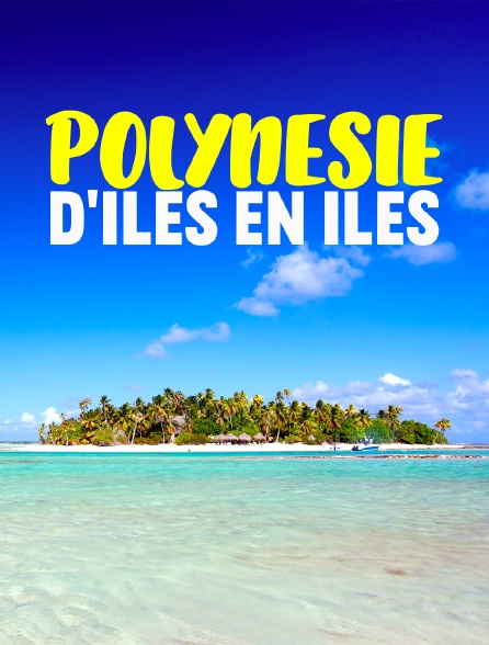 Polynésie, d'îles en îles