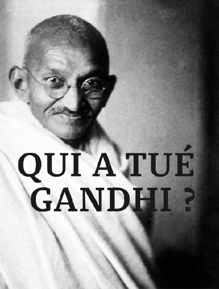 Qui a tué Gandhi ?