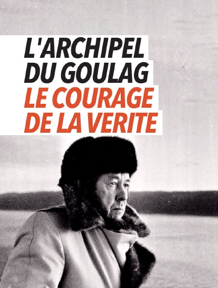 L'Archipel du goulag, le courage de la vérité