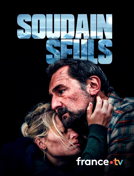 france.tv - Soudain seuls en replay