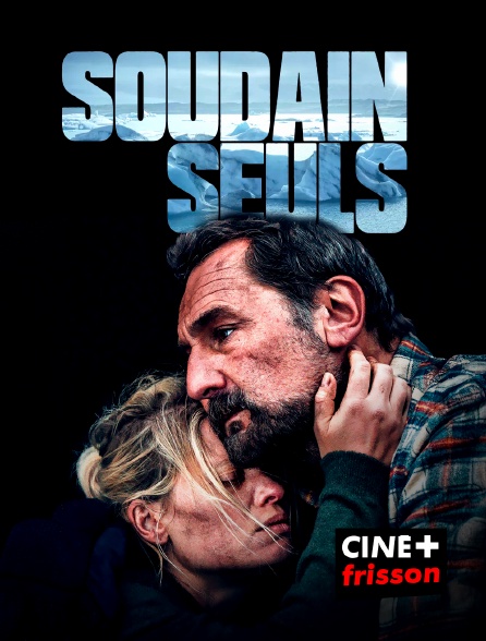 CINE+ Frisson - Soudain seuls