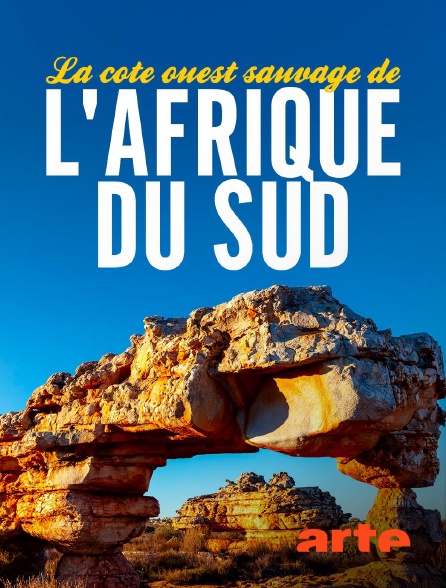 Arte - La côte ouest sauvage de l'Afrique du Sud