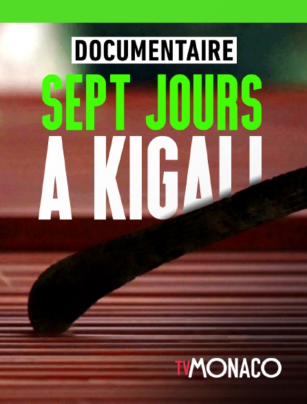 TV Monaco - Sept jours à Kigali