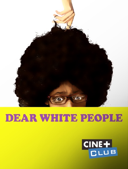 Ciné+ Club - Dear White People