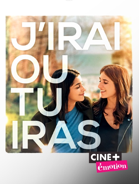 J Irais Ou Tu Iras Film Streaming J'irai où tu iras en Streaming & Replay sur Ciné+ Emotion - Molotov.tv