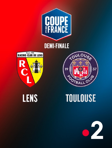France 2 - Football - Demi-finale de Coupe de France - Lens / Toulouse