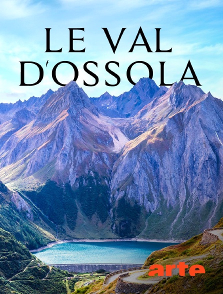 Arte - Le val d'Ossola en Italie : Un joyau de roche et d'eau