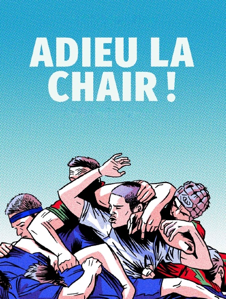 Adieu la chair