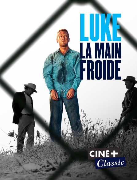 Ciné+ Classic - Luke la main froide