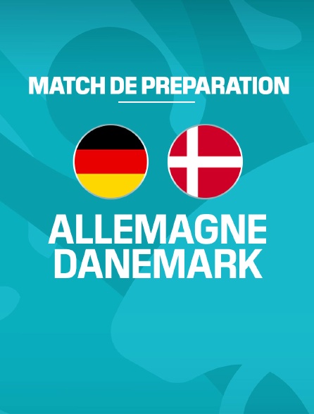 Football - Match amical : Allemagne / Danemark