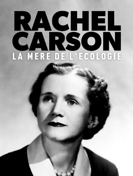 Rachel Carson, la mère de l'écologie