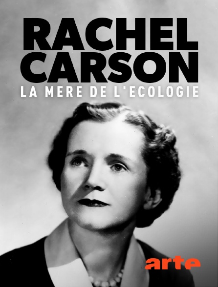 Arte - Rachel Carson, la mère de l'écologie