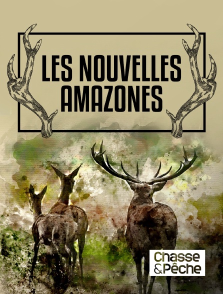 Chasse et pêche - Les nouvelles amazones