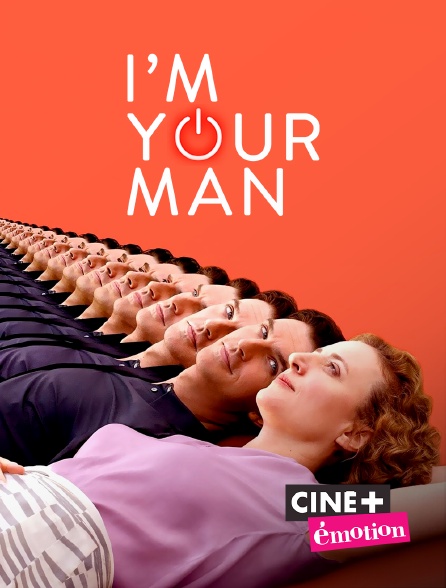 Ciné+ Emotion - I'm Your Man