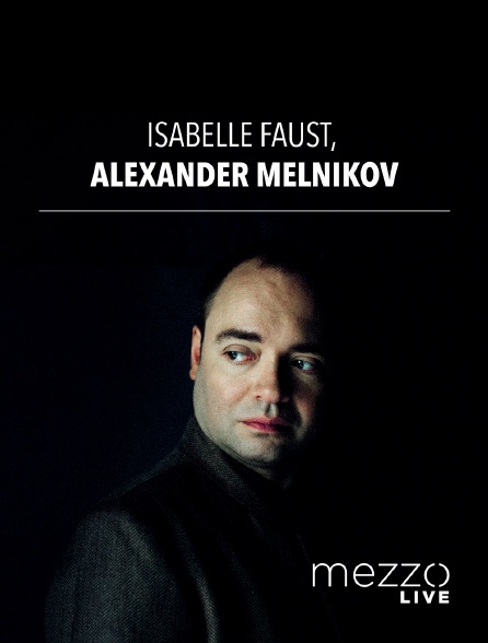 Mezzo Live HD - Isabelle Faust, Alexander Melnikov