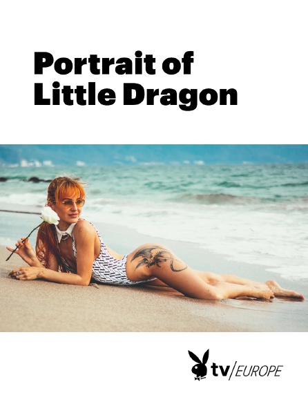 Playboy TV - Portrait of Little Dragon
