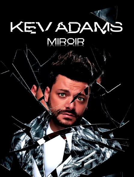 Kev Adams, miroir