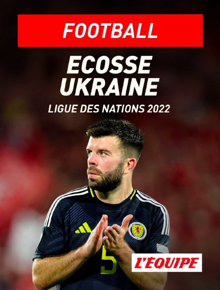 L'Equipe - Football - Ligue des Nations UEFA : Ecosse / Ukraine