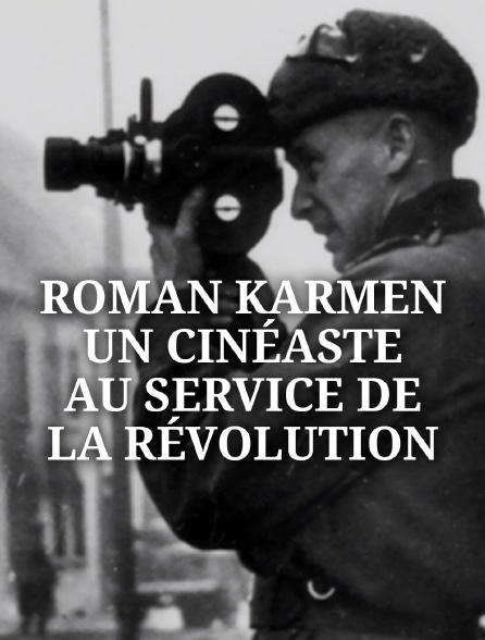 Roman Karmen, un cinéaste au service de la Révolution