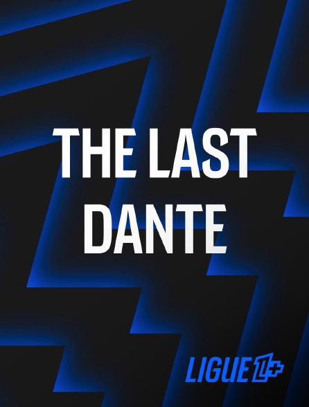 Ligue 1+ - The Last Dante