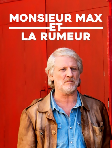 Monsieur Max et la rumeur