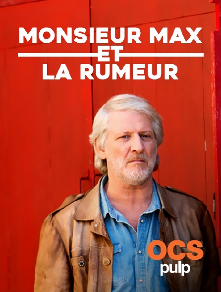 OCS Pulp - Monsieur Max et la rumeur
