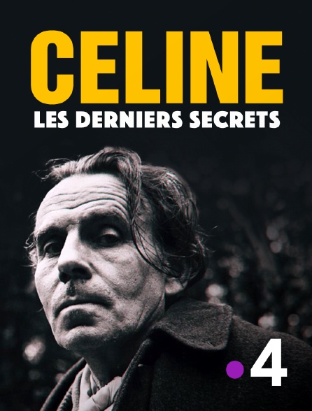 France 4 - Céline : les derniers secrets