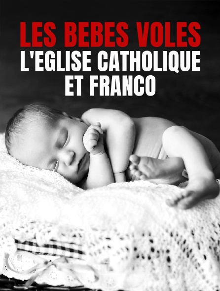 Les bébés volés, l'Église catholique et Franco