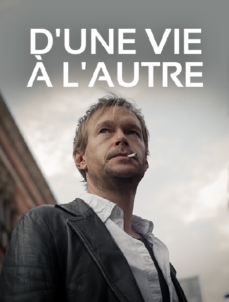 D'une vie à l'autre