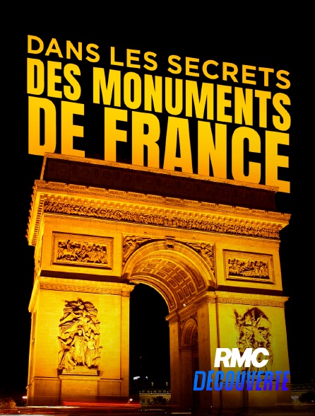 RMC Découverte - Dans les secrets des monuments de France en replay