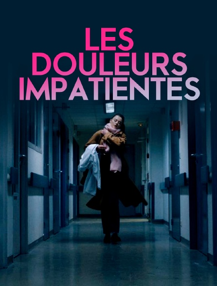 Les douleurs impatientes