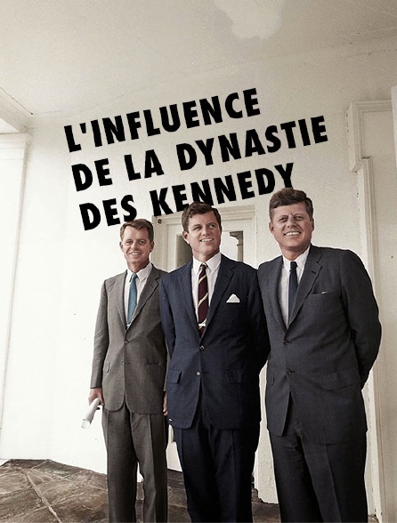 L'influence de la dynastie des Kennedy