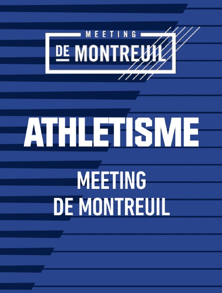 Athlétisme - Meeting de Montreuil