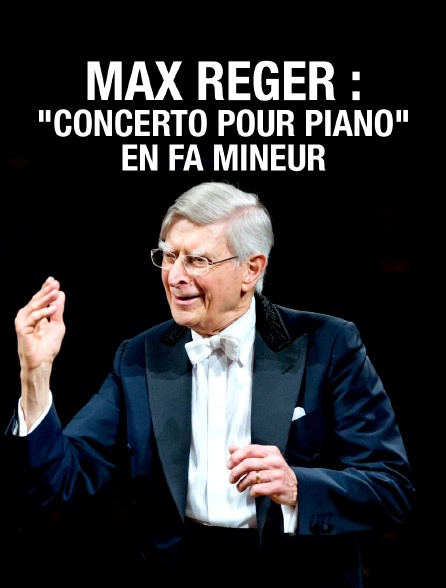 Max Reger : "Concerto pour piano" en fa mineur