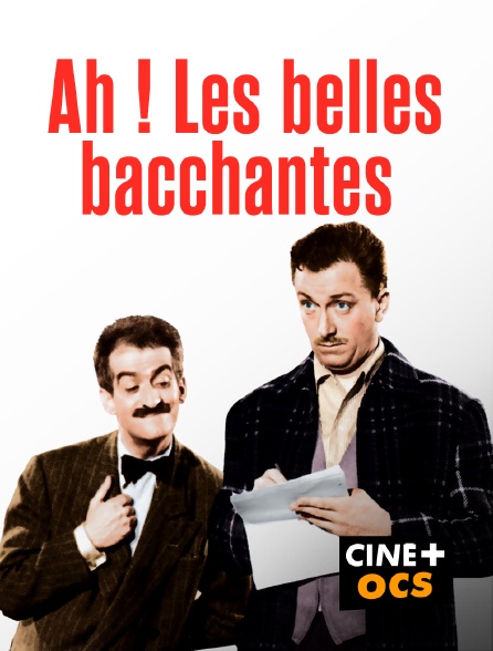 CINÉ Cinéma - Ah ! Les belles bacchantes