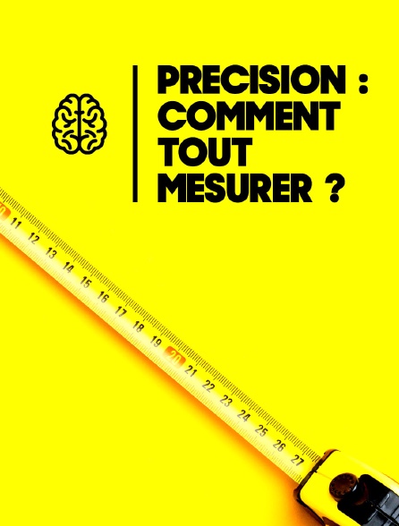 Précision : comment tout mesurer ?