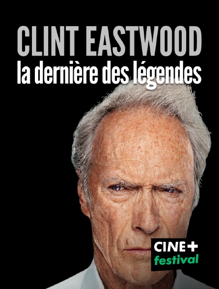 CINE+ Festival - Clint Eastwood, la dernière légende