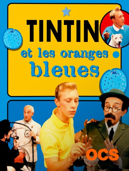 OCS - Tintin et les oranges bleues