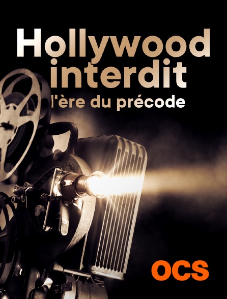 OCS - Hollywood interdit : L'ère du précode (1929-1934)